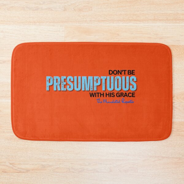 Item preview, DON'T BE PRESUMPTUOUS WITH HIS GRACE | Psalm 19:13 - Orange designed and sold by TheReporter1.
