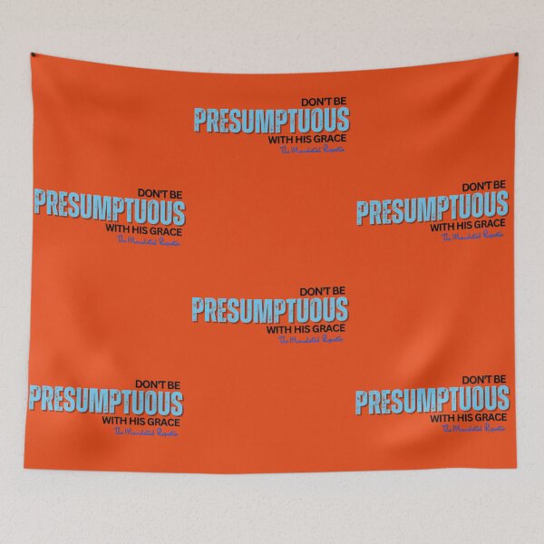 Item preview, DON'T BE PRESUMPTUOUS WITH HIS GRACE | Psalm 19:13 - Orange designed and sold by TheReporter1.