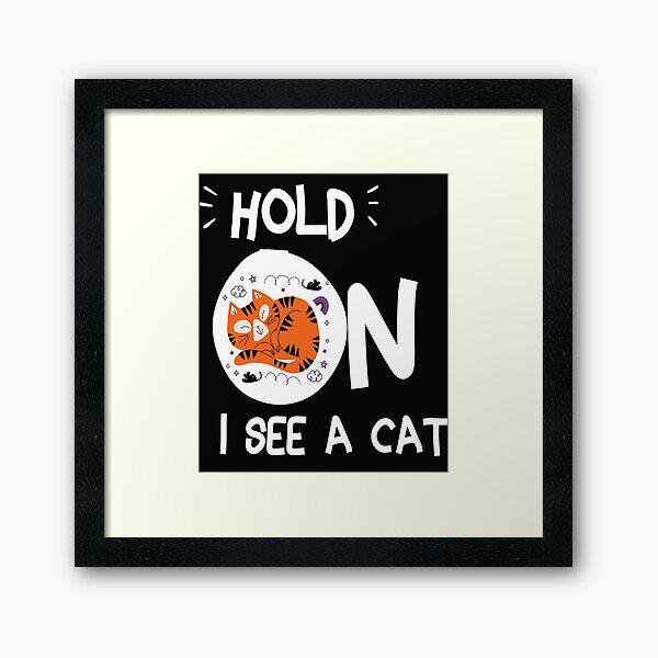 Item preview, Cat Lover Cat Mom Funny Hold On I See A Cat designed and sold by jhonrichy.