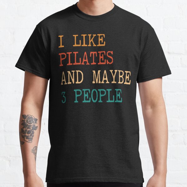 I Like Pilates & Maybe Like 3 People Unisex Shirt Pilates Shirt