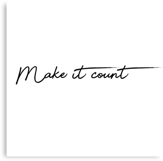 "Titanic Quote make it count " Canvas Print by Mandy1225 Redbubble