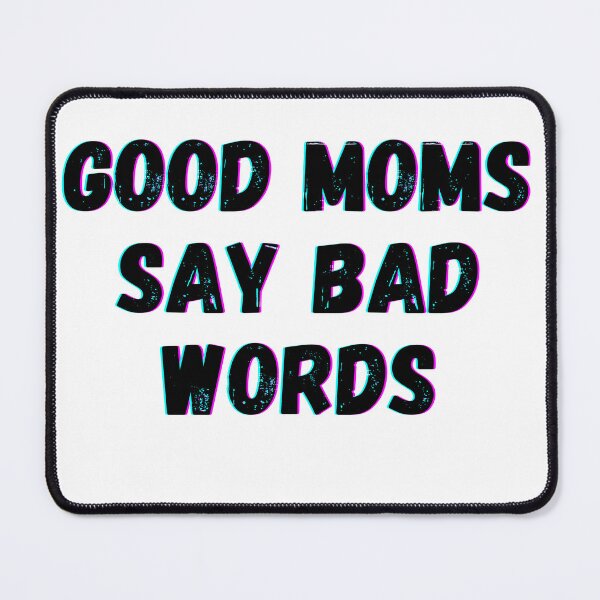 Item preview, Good Moms Say Bad Words designed and sold by cutefashion.