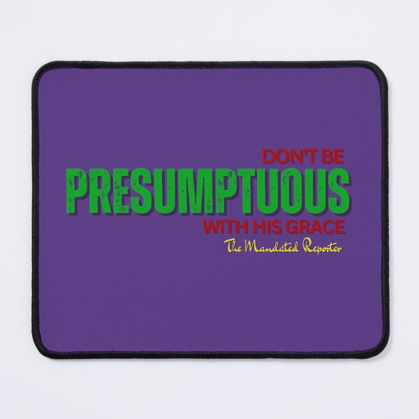 Item preview, DON'T BE PRESUMPTUOUS WITH HIS GRACE | Psalm 19:13 - Purple designed and sold by TheReporter1.