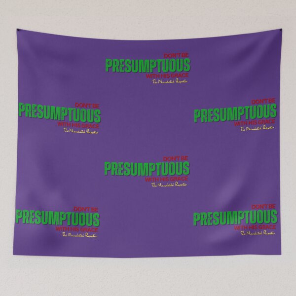 Item preview, DON'T BE PRESUMPTUOUS WITH HIS GRACE | Psalm 19:13 - Purple designed and sold by TheReporter1.