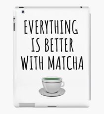 Everything is better with matcha iPad Case/Skin