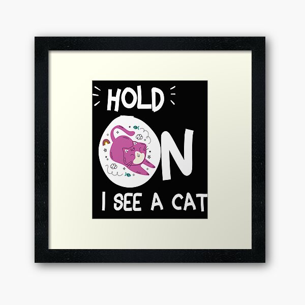 Item preview, Cat Lover Cat Mom Funny Hold On I See A Cat designed and sold by jhonrichy.