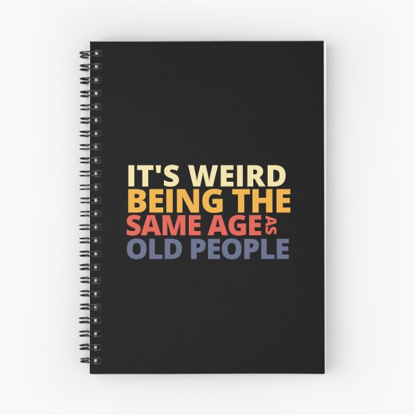 Item preview, It's Weird Being The Same Age As Old People  designed and sold by Yayatachdiyat0.