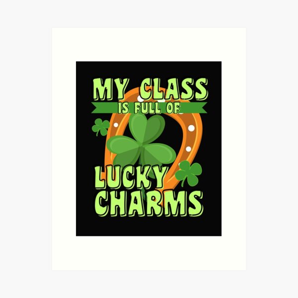 My Class Is Full Of Lucky Charms, Funny Valentines Charms St Patricks Day  Photographic Print for Sale by Med-Mousta