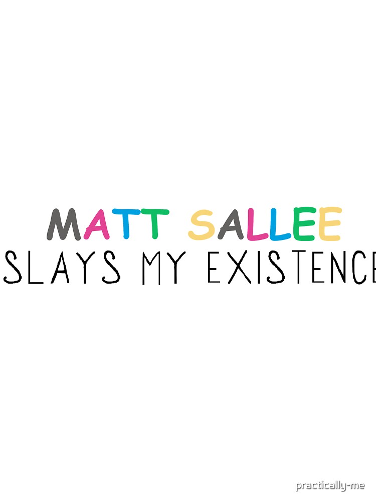 Matt Slays T Shirt