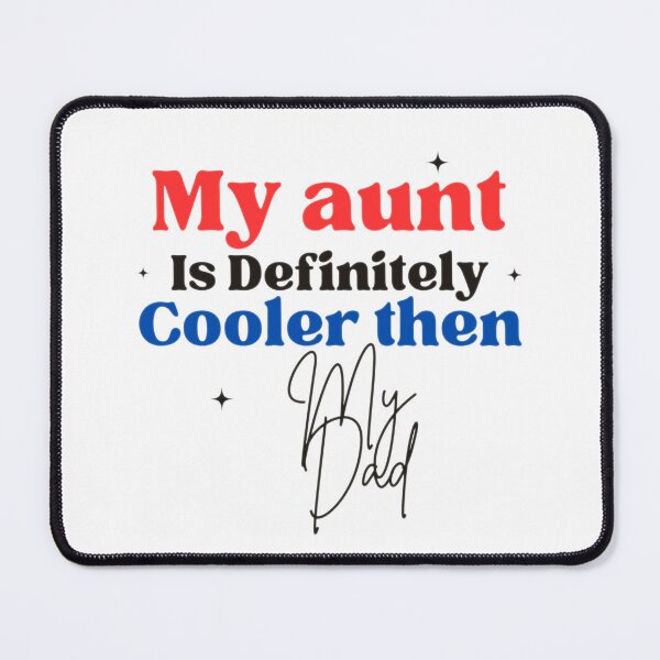 Item preview, My Aunt Is Definitely Cooler Than My Dad 4 designed and sold by Shopaholicer.