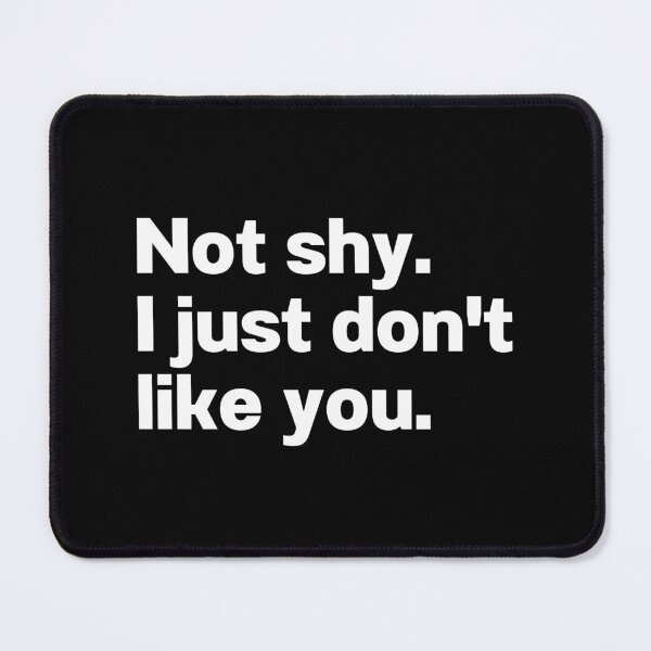 Item preview, Not Shy I Just Don't Like You designed and sold by IntrovertWorld.