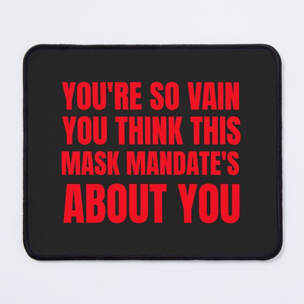 Item preview, You're so vain You think this mask Madate's about you designed and sold by Disabledland.