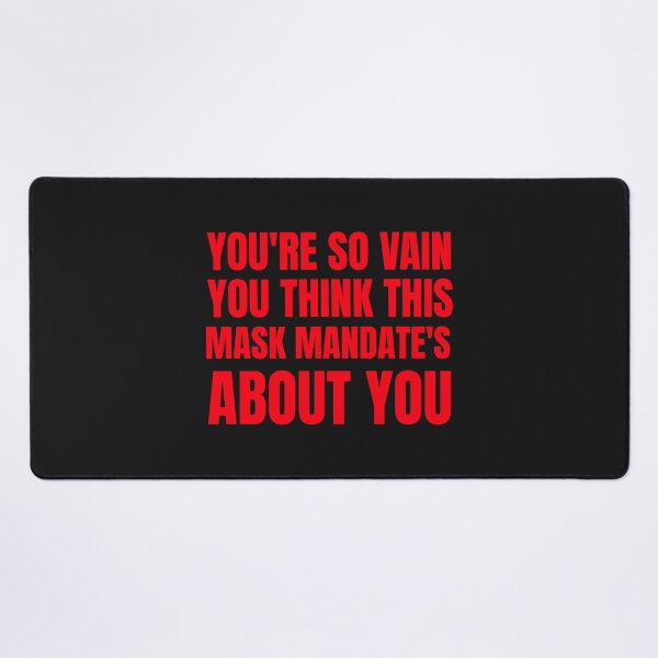 Item preview, You're so vain You think this mask Madate's about you designed and sold by Disabledland.
