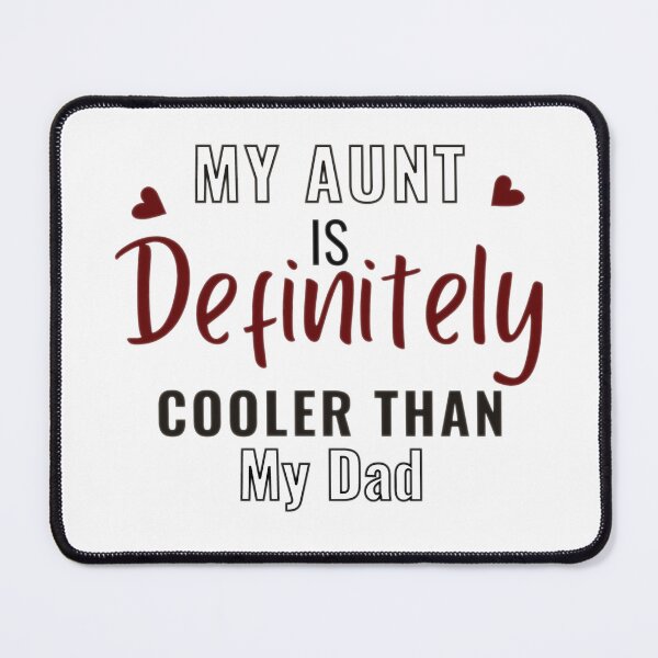 Item preview, My Aunt Is Definitely Cooler Than My Dad 5 designed and sold by Shopaholicer.