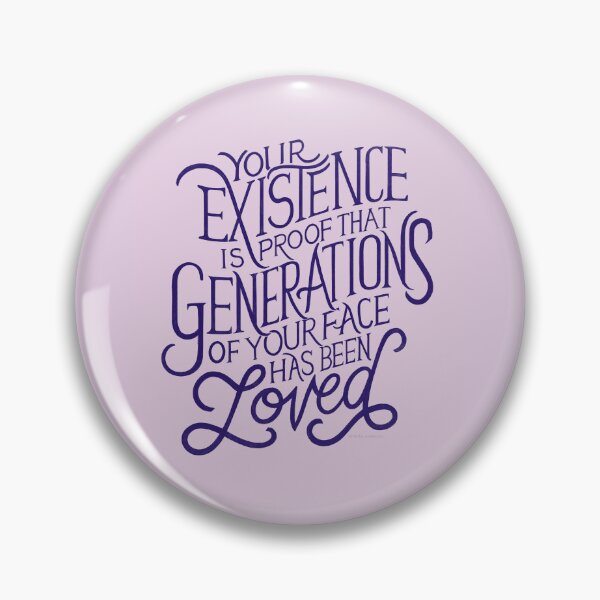 Item preview, Your Existence is Proof that Generations of Your Face Has Been Loved Quote Illustration Design Typography Self-Esteem Inspiration Love Confidence Manifesting Saying designed and sold by Amber  Liu.