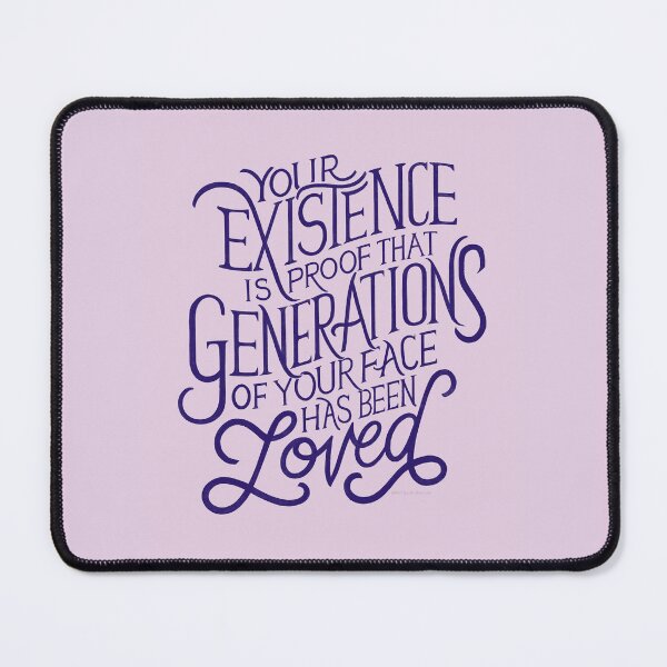 Item preview, Your Existence is Proof that Generations of Your Face Has Been Loved Quote Illustration Design Typography Self-Esteem Inspiration Love Confidence Manifesting Saying designed and sold by Amber  Liu.