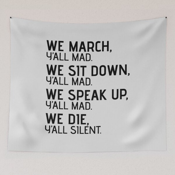 Item preview, We March, We Sit Down, We Speak Up Y'all Mad We Die, Y'all Silent Racism Awareness Gear T-Shirt designed and sold by HighEndLowCost.