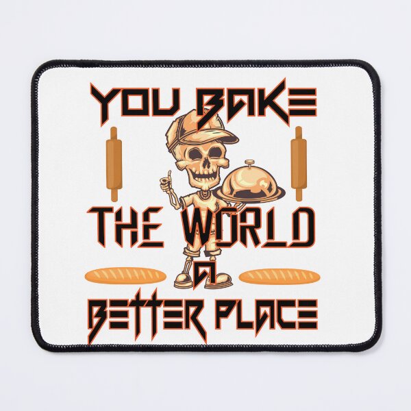 Item preview, you bake the world a better place designed and sold by designsmaster99.