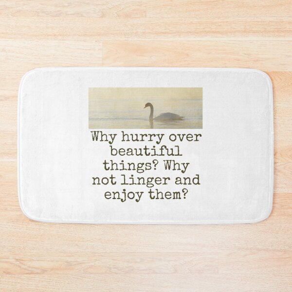 Item preview, Why Hurry Over Beautiful Things - Beauty Quote  designed and sold by CrankyOldDude.