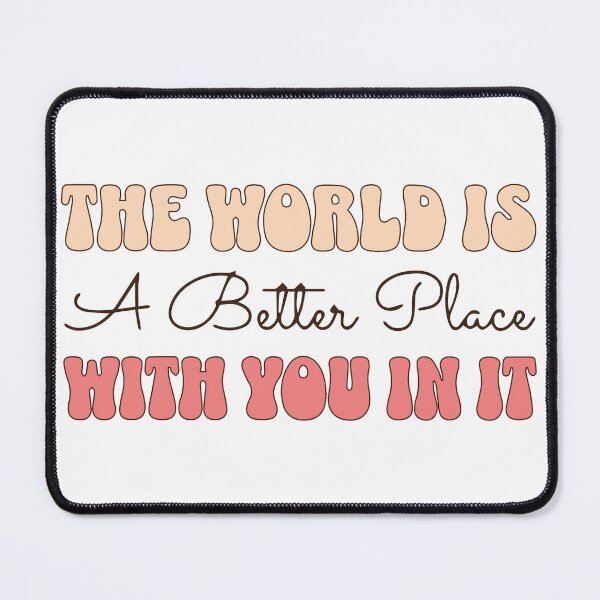 Item preview, The World Is A Better Place With You In It Groovy designed and sold by Nidal1999.