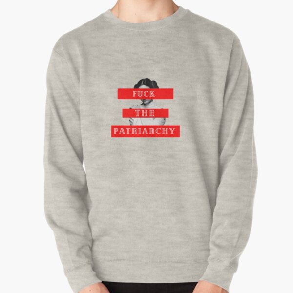 Fuck The Patriarchy! Pullover Sweatshirt