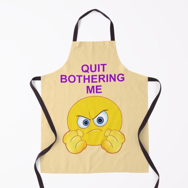 Item preview, Quit Bothering Me designed and sold by artmovementspgh.