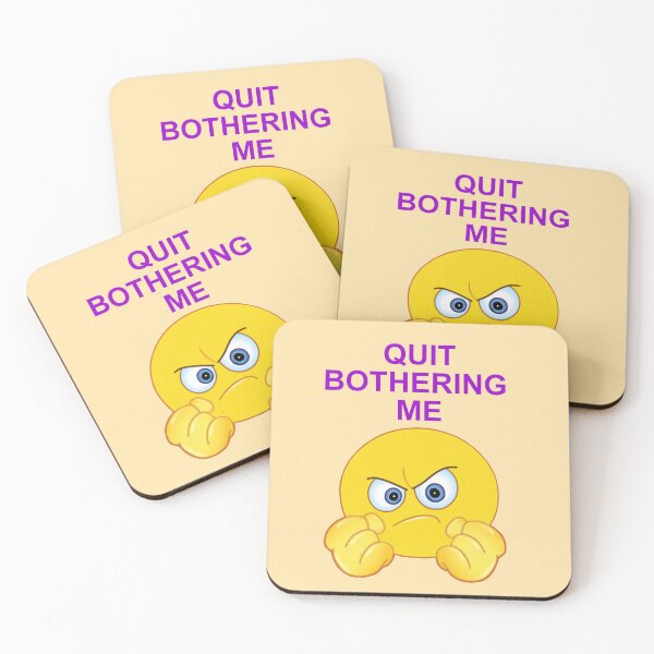 Item preview, Quit Bothering Me designed and sold by artmovementspgh.