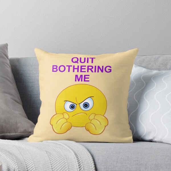 Item preview, Quit Bothering Me designed and sold by artmovementspgh.
