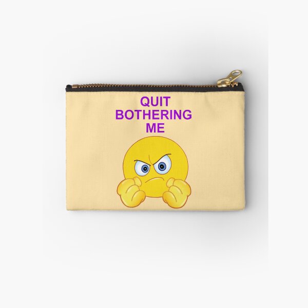 Item preview, Quit Bothering Me designed and sold by artmovementspgh.