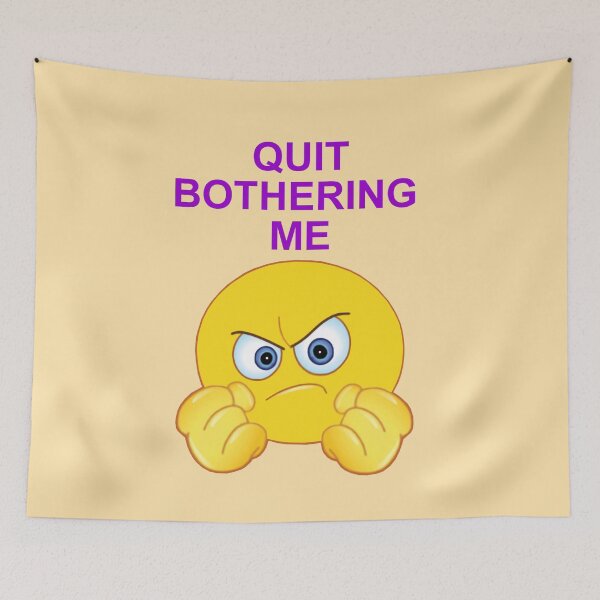 Item preview, Quit Bothering Me designed and sold by artmovementspgh.