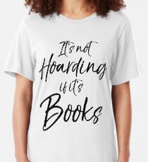 It's Not Hoarding if it's Books Slim Fit T-Shirt