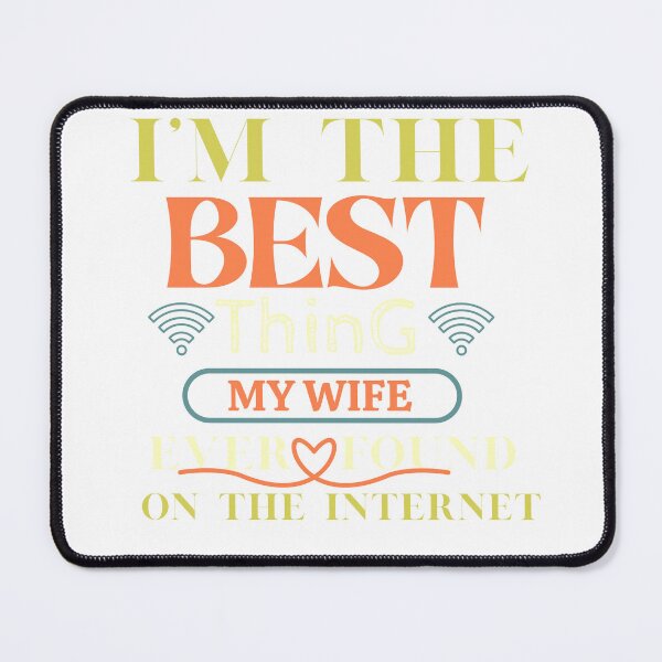 Item preview, I'm The Best Thing My Wife Ever Found On The Internet  designed and sold by watshgifts.