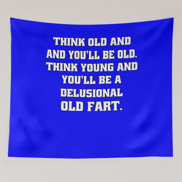 Item preview,  Senior Citizen Funny Humor Think Old And You’ll Be Old designed and sold by fantasticdesign.
