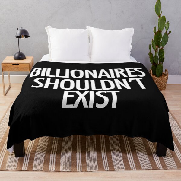 Item preview, Billionaires Shouldn't Exist (white text) designed and sold by MainsleyDesign.