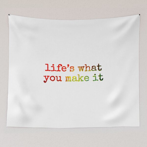 Item preview, Life’s what you make it designed and sold by Bob4rt.