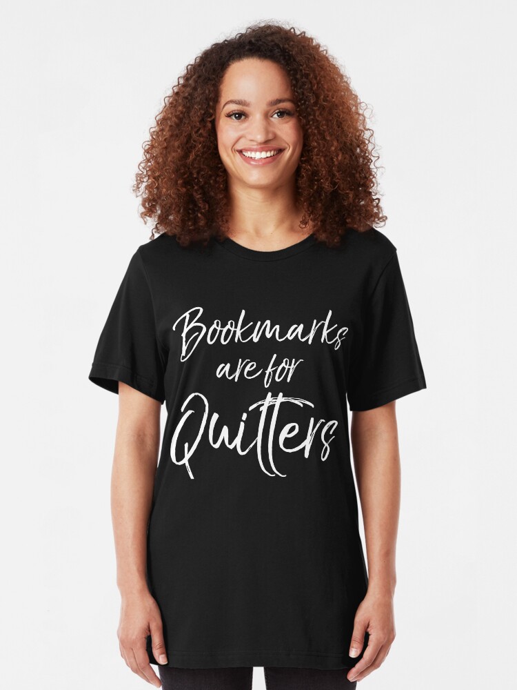 Alternate view of Bookmarks are for Quitters Slim Fit T-Shirt