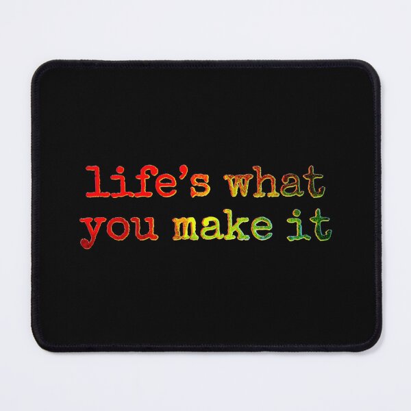 Item preview, Life’s what you make it designed and sold by Bob4rt.