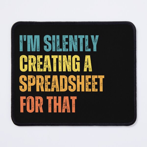 Item preview, I'm Silently Creating A Spreadsheet For That designed and sold by Yayatachdiyat0.