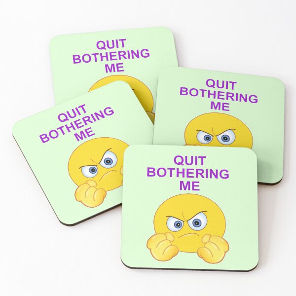 Item preview, Quit Bothering Me designed and sold by artmovementspgh.