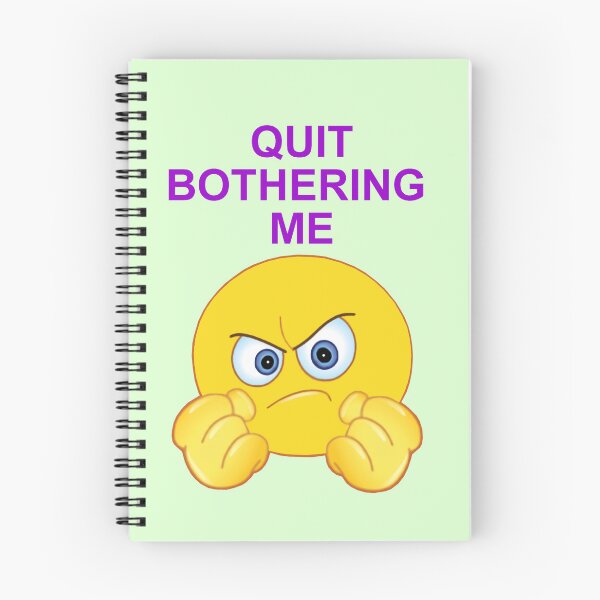 Item preview, Quit Bothering Me designed and sold by artmovementspgh.
