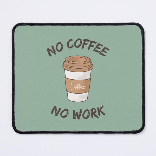 Item preview, No Coffee No Work designed and sold by MoaaStore.