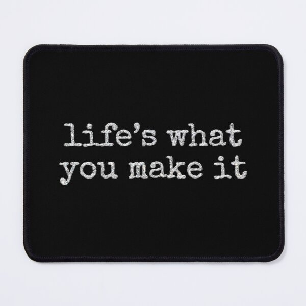 Item preview, Life’s what you make it designed and sold by Bob4rt.