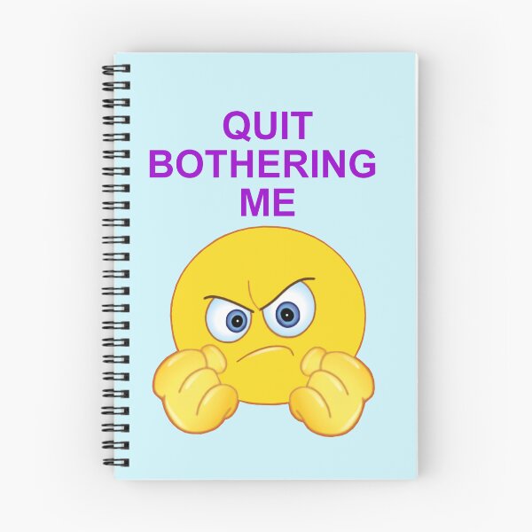 Item preview, Quit Bothering Me designed and sold by artmovementspgh.