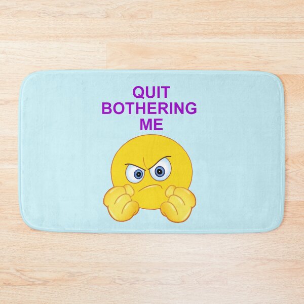 Item preview, Quit Bothering Me designed and sold by artmovementspgh.