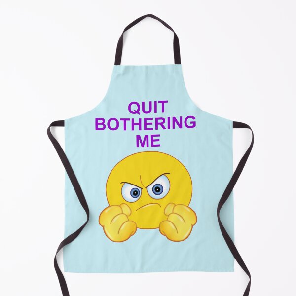 Item preview, Quit Bothering Me designed and sold by artmovementspgh.