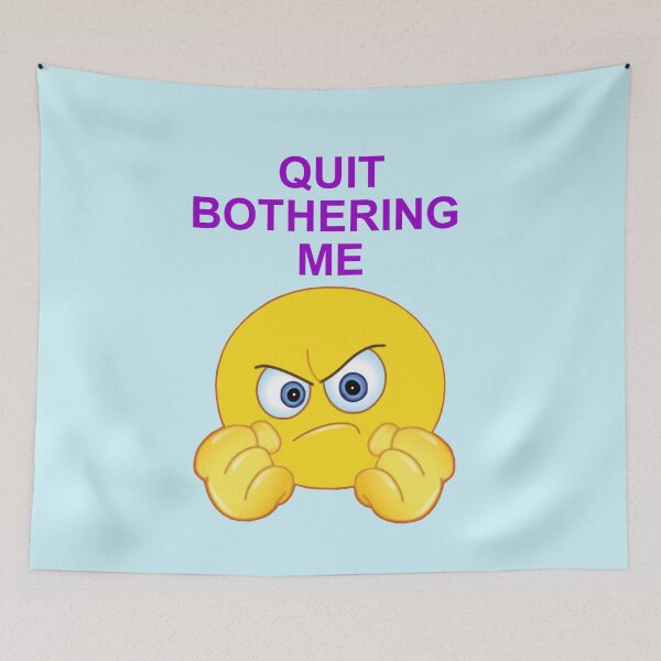 Item preview, Quit Bothering Me designed and sold by artmovementspgh.