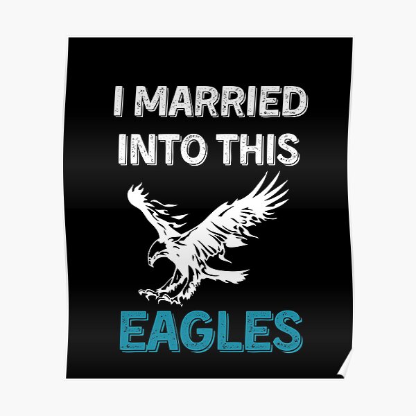 I Married Into This Eagles Funny Design Quote Football 