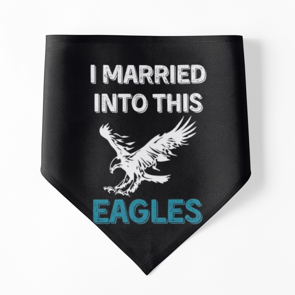 I Married Into This Eagles Funny Design Quote Football 