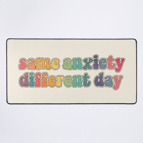 Item preview, Same anxiety Different day designed and sold by TheLemonBox.