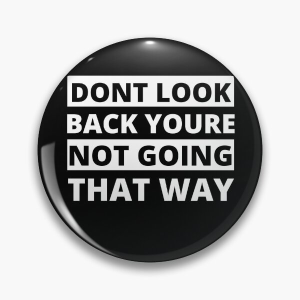 Item preview, dont look back youre not going that way designed and sold by stor11.